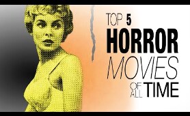 Top 5 Horror Movies of All Time