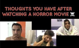 Thoughts you have after watching a HORROR MOVIE