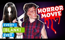 EVERY HORROR MOVIE EVER