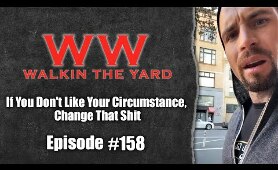 If You Don't Like Your Circumstance, Change That Shit | Wes Watson