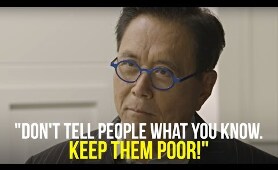 "Don't tell people what you know. KEEP THEM POOR!" Robert Kiyosaki